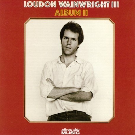 Loudon Wainwright, Album II